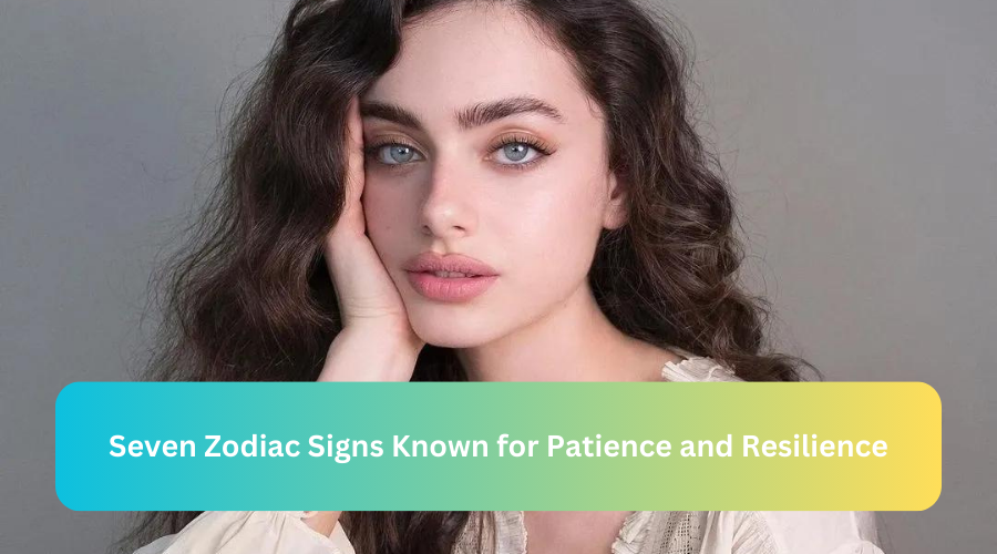 Seven Zodiac Signs Known for Patience and Resilience