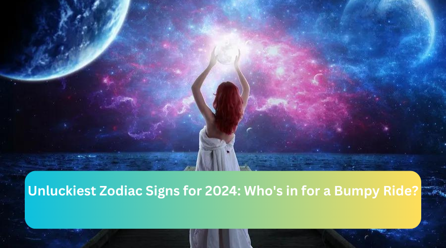 Unluckiest Zodiac Signs for 2024: Who’s in for a Bumpy Ride?